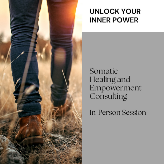 In-Person Somatic Healing and Empowerment Consulting